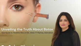 Unveiling the Truth About Botox: Your Guide to Youthful Skin at SAL Clinic F7 Markaz, Islamabad by Dr. Saira Kiyani